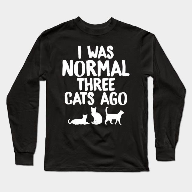 I was normal three cats ago Long Sleeve T-Shirt by captainmood